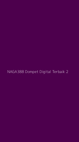 Tampilan Antarmuka Aplikasi Naga388 Dompet Digital Terbaik - 2