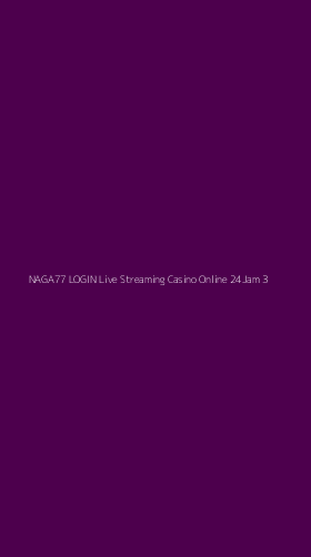 Tampilan Antarmuka Aplikasi Naga77 Login Live Streaming Casino Online 24jam - 3