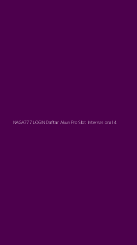 Tampilan Antarmuka Aplikasi Naga777 Login Daftar Akun Pro Slot Internasional - 4