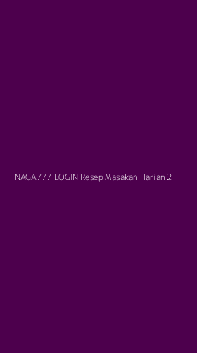 Tampilan Antarmuka Aplikasi Naga777 Login Resep Masakan Harian - 2