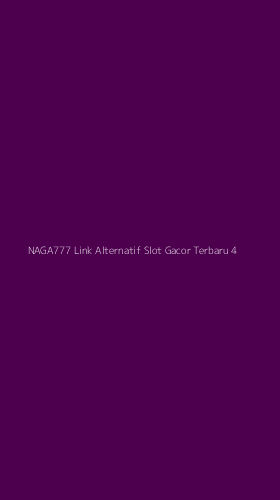 Tampilan Antarmuka Aplikasi Naga777 Link Alternatif Slot Gacor Terbaru - 4