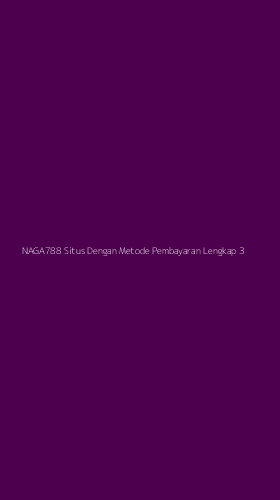 Tampilan Antarmuka Aplikasi Naga788 Situs Dengan Metode Pembayaran Lengkap - 3