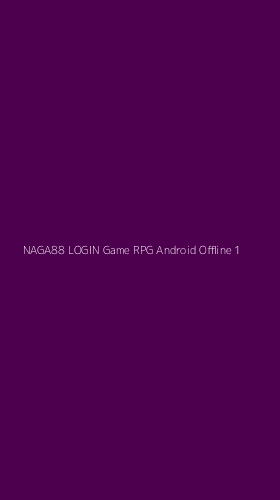 Tampilan Antarmuka Aplikasi Naga88 Login Game Rpg Android Offline - 1