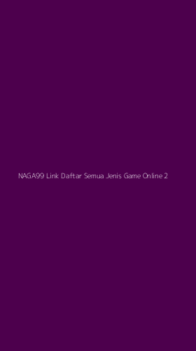 Tampilan Antarmuka Aplikasi Naga99 Link Daftar Semua Jenis Game Online - 2