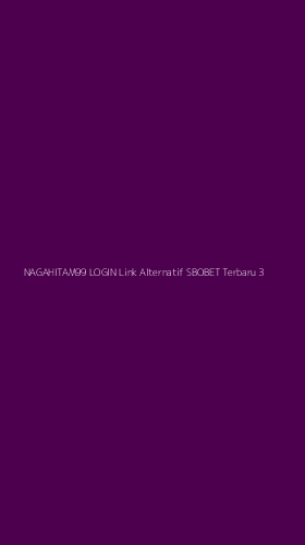 Tampilan Antarmuka Aplikasi Nagahitam99 Login Link Alternatif Sbobet Terbaru - 3