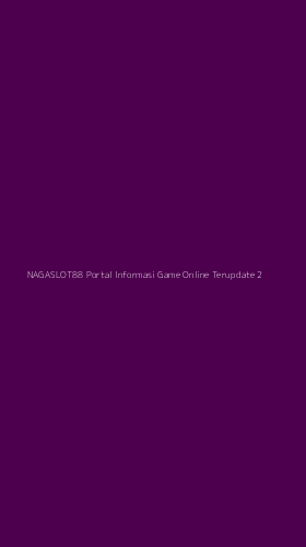 Tampilan Antarmuka Aplikasi Nagaslot88 Portal Informasi Game Online Terupdate - 2