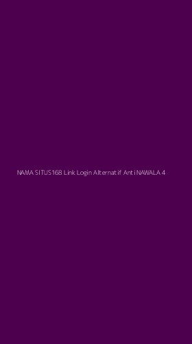 Tampilan Antarmuka Aplikasi Nama Situs168 Link Login Alternatif Anti Nawala - 4