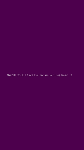 Tampilan Antarmuka Aplikasi Narutoslot Cara Daftar Akun Situs Resmi - 3