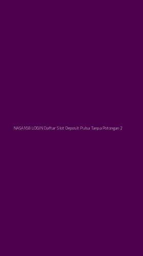 Tampilan Antarmuka Aplikasi Nasa168 Login Daftar Slot Deposit Pulsa Tanpa Potongan - 2