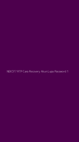 Tampilan Antarmuka Aplikasi Neko77 Rtp Cara Recovery Akun Lupa Password - 1
