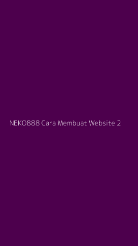 Tampilan Antarmuka Aplikasi Neko888 Cara Membuat Website - 2