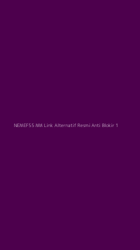 Tampilan Antarmuka Aplikasi Nemef55 Mm Link Alternatif Resmi Anti Blokir - 1