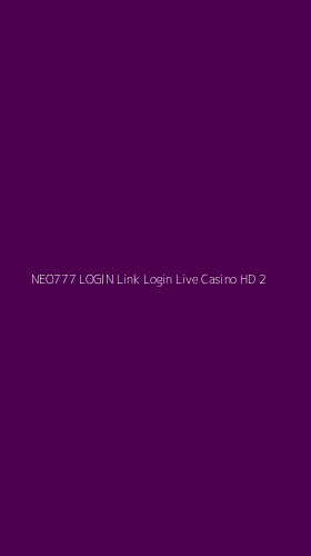 Tampilan Antarmuka Aplikasi Neo777 Login Link Login Live Casino Hd - 2