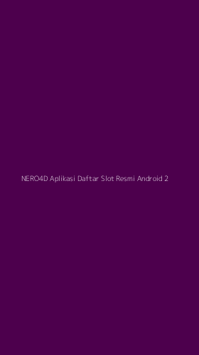 Tampilan Antarmuka Aplikasi Nero4d Aplikasi Daftar Slot Resmi Android - 2