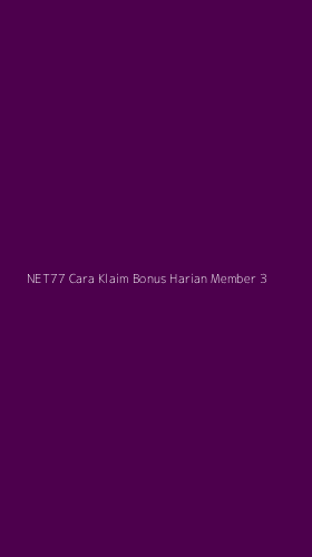 Tampilan Antarmuka Aplikasi Net77 Cara Klaim Bonus Harian Member - 3