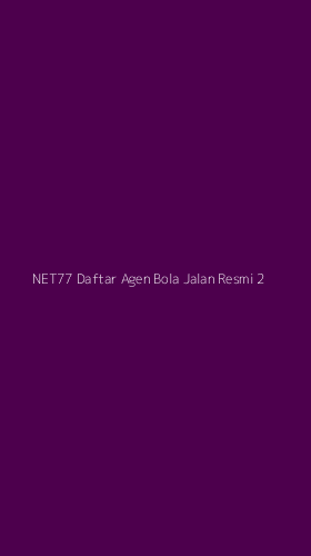 Tampilan Antarmuka Aplikasi Net77 Daftar Agen Bola Jalan Resmi - 2