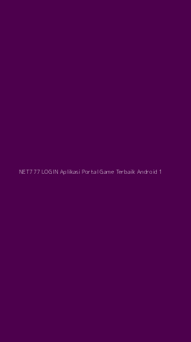 Tampilan Antarmuka Aplikasi Net777 Login Aplikasi Portal Game Terbaik Android - 1