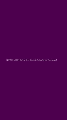 Tampilan Antarmuka Aplikasi Net777 Login Daftar Slot Deposit Pulsa Tanpa Potongan - 1