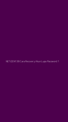 Tampilan Antarmuka Aplikasi Netizen138 Cara Recovery Akun Lupa Password - 1