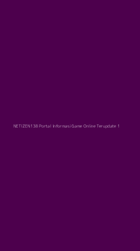 Tampilan Antarmuka Aplikasi Netizen138 Portal Informasi Game Online Terupdate - 1