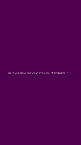 Tampilan Antarmuka Aplikasi Netplay88 Daftar Akun Pro Slot Internasional - 4