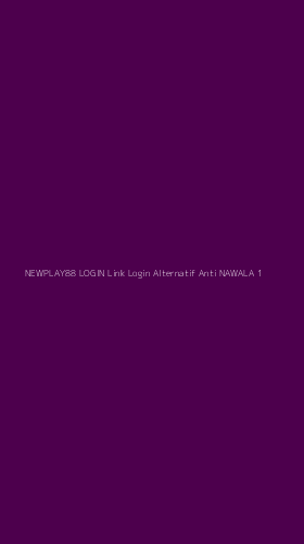 Tampilan Antarmuka Aplikasi Newplay88 Login Link Login Alternatif Anti Nawala - 1