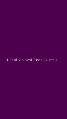 Tampilan Antarmuka Aplikasi Nex4d Aplikasi Cuaca Akurat - 1