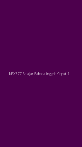 Tampilan Antarmuka Aplikasi Nex777 Belajar Bahasa Inggris Cepat - 1