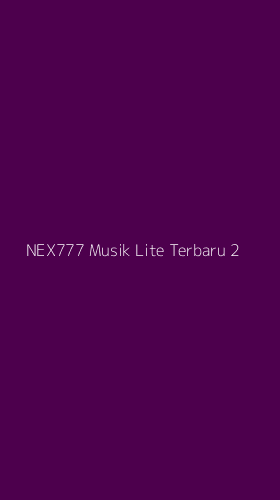Tampilan Antarmuka Aplikasi Nex777 Musik Lite Terbaru - 2