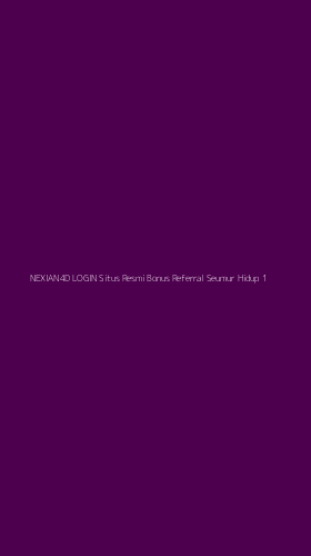 Tampilan Antarmuka Aplikasi Nexian4d Login Situs Resmi Bonus Referral Seumur Hidup - 1