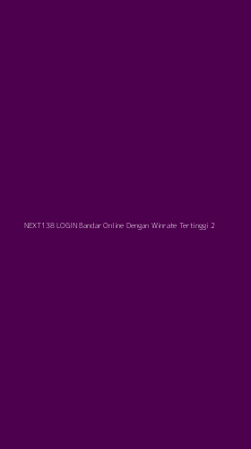 Tampilan Antarmuka Aplikasi Next138 Login Bandar Online Dengan Winrate Tertinggi - 2