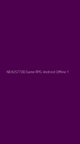 Tampilan Antarmuka Aplikasi Nexus7700 Game Rpg Android Offline - 1