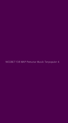 Tampilan Antarmuka Aplikasi Nicebet138 Wap Pemutar Musik Terpopuler - 4