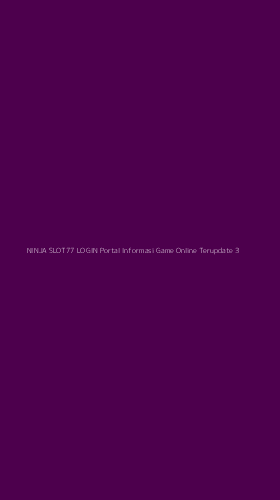 Tampilan Antarmuka Aplikasi Ninja Slot77 Login Portal Informasi Game Online Terupdate - 3