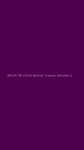 Tampilan Antarmuka Aplikasi Ninja138 Login Aplikasi Scanner Dokumen - 2