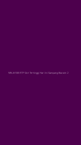 Tampilan Antarmuka Aplikasi Ninja188 Rtp Slot Tertinggi Hari Ini Gampang Maxwin - 2
