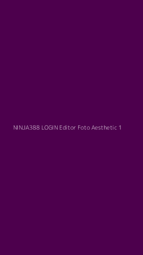 Tampilan Antarmuka Aplikasi Ninja388 Login Editor Foto Aesthetic - 1