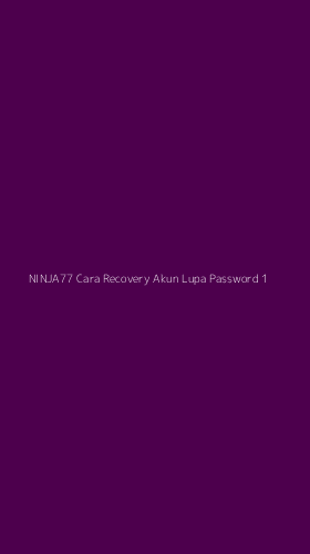 Tampilan Antarmuka Aplikasi Ninja77 Cara Recovery Akun Lupa Password - 1
