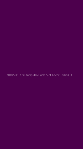 Tampilan Antarmuka Aplikasi Njoyslot168 Kumpulan Game Slot Gacor Terbaik - 1