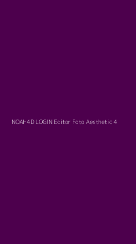 Tampilan Antarmuka Aplikasi Noah4d Login Editor Foto Aesthetic - 4