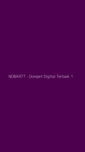 Tampilan Antarmuka Aplikasi NOBAR77 - Dompet Digital Terbaik - 1
