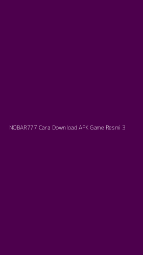 Tampilan Antarmuka Aplikasi Nobar777 Cara Download Apk Game Resmi - 3