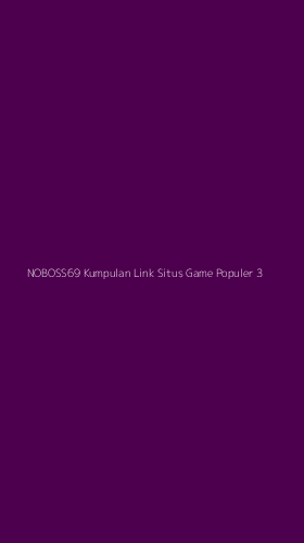 Tampilan Antarmuka Aplikasi Noboss69 Kumpulan Link Situs Game Populer - 3