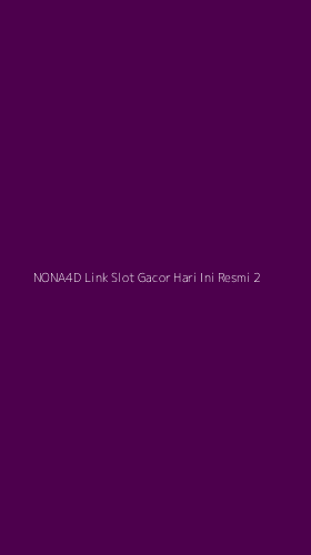 Tampilan Antarmuka Aplikasi Nona4d Link Slot Gacor Hari Ini Resmi - 2