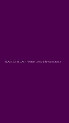 Tampilan Antarmuka Aplikasi Nova Slot88 Login Panduan Lengkap Bermain Aman - 3
