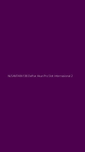 Tampilan Antarmuka Aplikasi Nusantara138 Daftar Akun Pro Slot Internasional - 2
