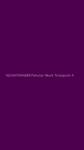 Tampilan Antarmuka Aplikasi Nusantara888 Pemutar Musik Terpopuler - 4