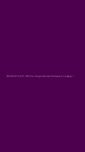 Tampilan Antarmuka Aplikasi Nusaplay Slots 188 Situs Dengan Metode Pembayaran Lengkap - 1