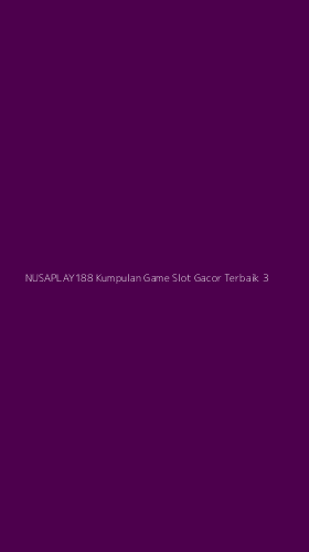 Tampilan Antarmuka Aplikasi Nusaplay188 Kumpulan Game Slot Gacor Terbaik - 3
