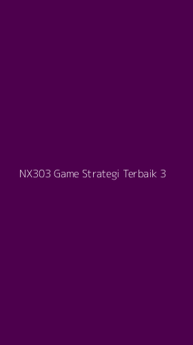 Tampilan Antarmuka Aplikasi Nx303 Game Strategi Terbaik - 3